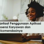 Manfaat Penggunaan Aplikasi Absensi Karyawan dan Rekomendasinya