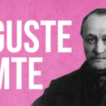 Mengenal Auguste Comte – Imam Besar Positivisme