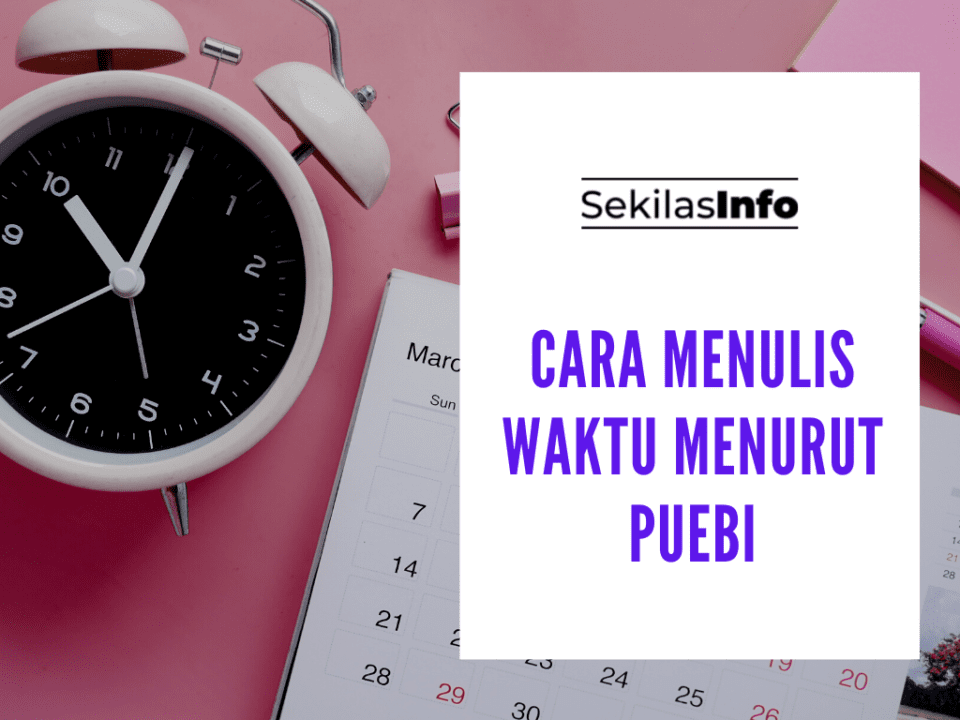 7 Cara Menuliskan Waktu Dalam Bahasa Indonesia Yang Benar Menurut PUEBI 