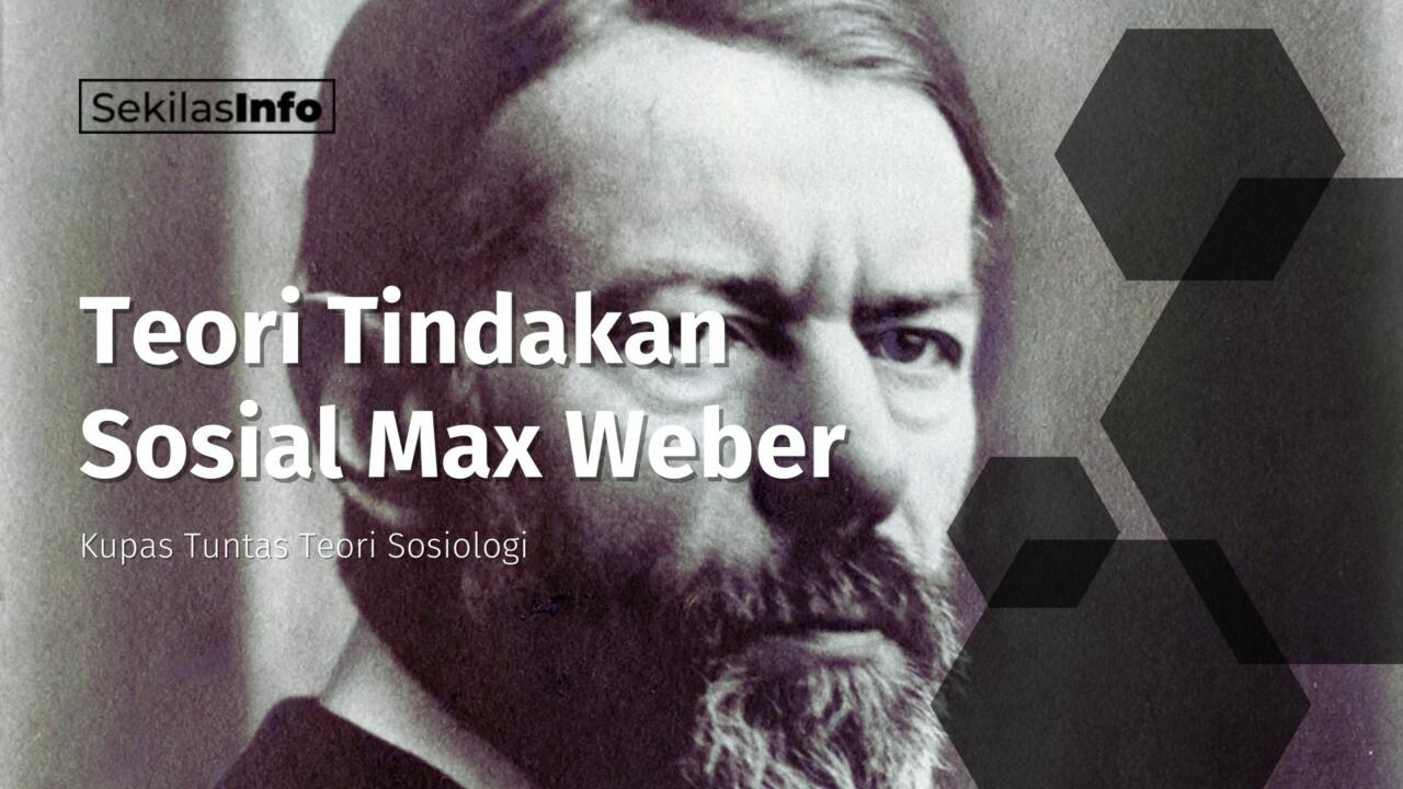 Kupas Tuntas Teori Tindakan Sosial Max Weber