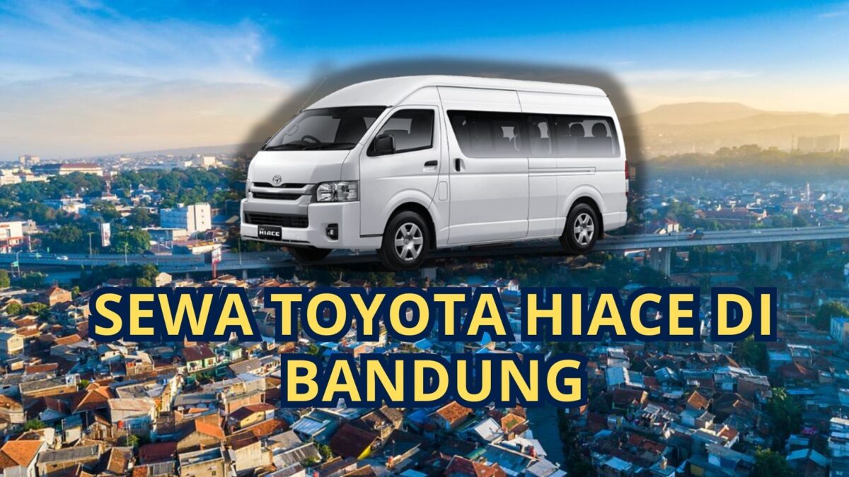 10 Rental Sewa Toyota Hiace di Bandung Harga Murah Lepas Kunci 2023