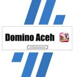 Review Aplikasi domino aceh apk: Fitur, Tips, Cara Penggunaan &