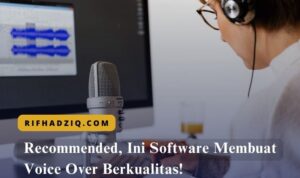 Recommended, Ini Software Membuat Voice Over Berkualitas!