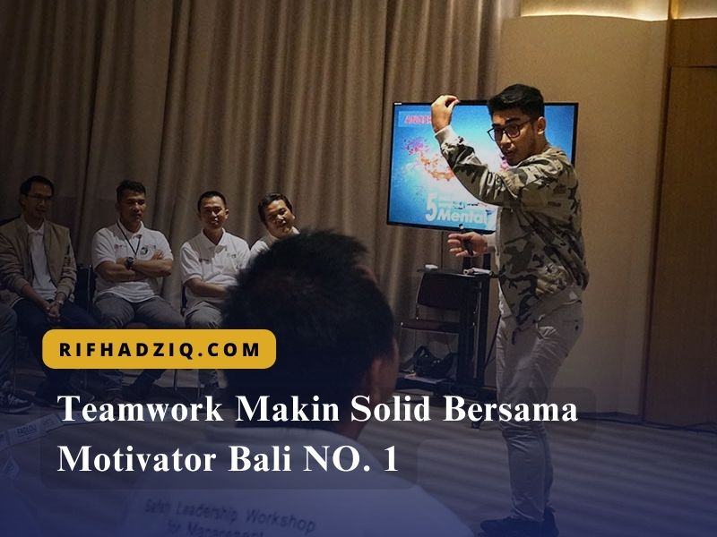 Teamwork Makin Solid Bersama Motivator Bali NO. 1