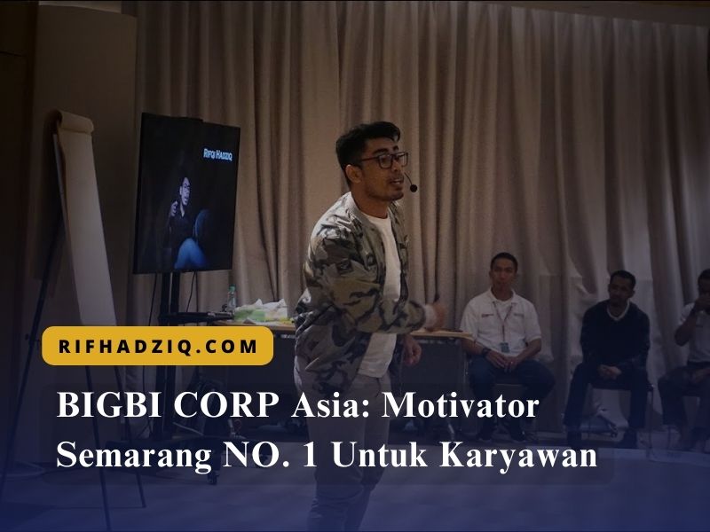 BIGBI CORP Asia Motivator Semarang NO. 1 Untuk Karyawan
