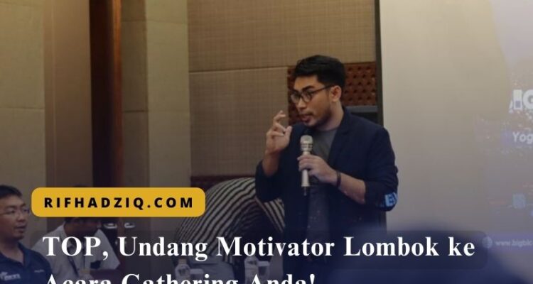 TOP, Undang Motivator Lombok ke Acara Gathering Anda!