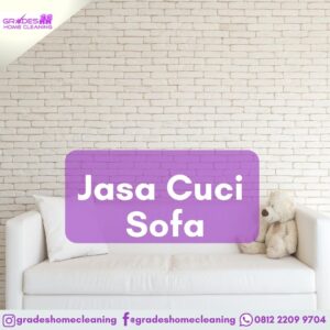 Panduan Membersihkan Sofa Kain dan Kulit, Hasil Maksimal Bersama Grades Home Cleaning