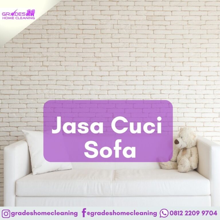 Panduan Membersihkan Sofa Kain dan Kulit, Hasil Maksimal Bersama Grades Home Cleaning