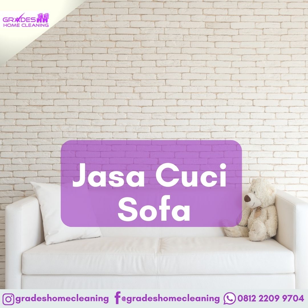 Panduan Membersihkan Sofa Kain dan Kulit, Hasil Maksimal Bersama Grades Home Cleaning